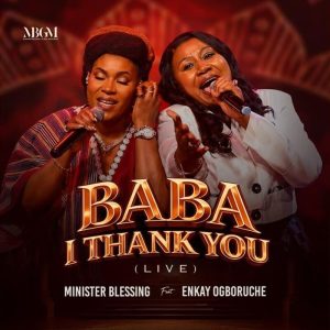 Minister Blessing - Baba I Thank You Ft. Enkay Ogboruche