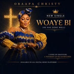 Obaapa Christy - Woaye Bi (He Has Done Well)