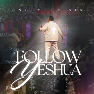 Oncemore Six - Follow Yeshua (Live)