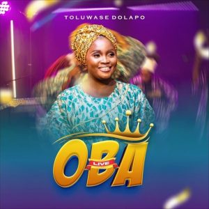Toluwase Dolapo - OBA (Live)