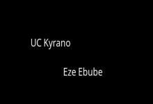 UC Kyrano - Eze Ebube