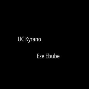 UC Kyrano - Eze Ebube