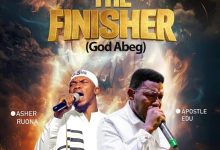 Asher Ruona - The Finisher (God Abeg) Ft. Apostle Edu