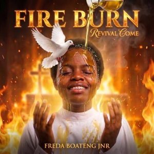 Freda Boateng Jnr. - Fire Burn (Revival Come)