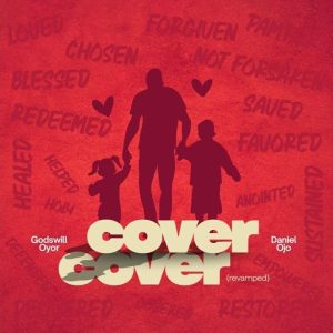 Godswill Oyor - Cover Cover (Revamped) Ft. Daniel Ojo