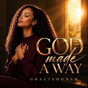 Graciadonah - God Made A Way