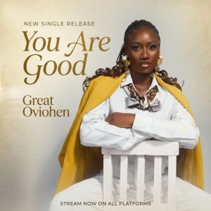 Great Oviohen - You Are Good