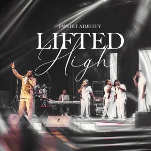 Japhet Adjetey - Lifted High (Live)