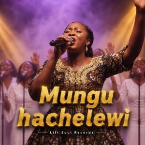 Lift Soul Records - Mungu Hachelewi