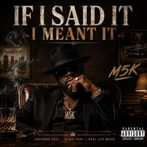 M5K - If I Said It I Meant It