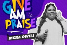 Mera Owili - Give Am Praise