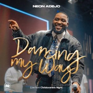 Neon Adejo - Dancing My Way (Live)