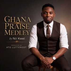 Nii Kwei - Ghana Praise Medley 2.0