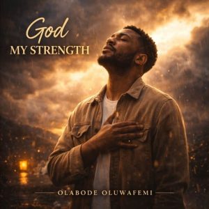Olabode Oluwafemi - God My Strength