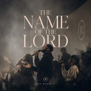 Ref Worship - The Name Of The Lord