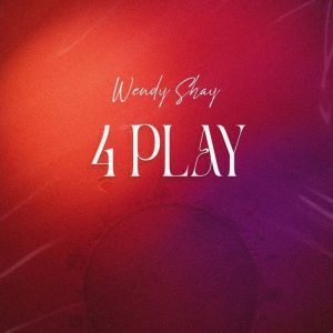 Wendy Shay - 4 Play