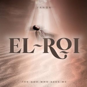 Yanga Sobetwa - El - Roi (The God Who Sees Me)