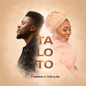 Aremmic - Ta Lo To Ft. Tope Alabi