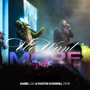 Daniel Ojo - We Want More Ft. Godswill Oyor