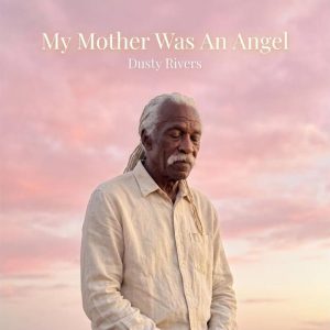 Dusty Rivers - My Mother Was An Angel