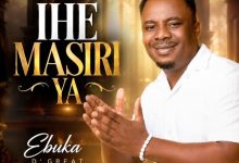 Ebuka D'Great - Ihe Masiri Ya