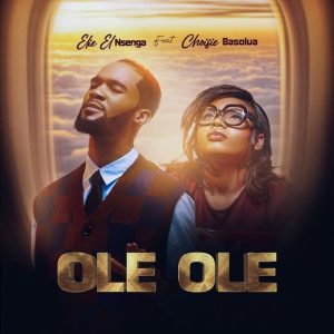 Elie El Nsenga - Ole Ole Ft. Choisie Basolua