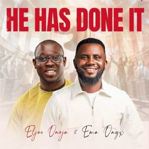 Eljoe Onoja - He Has Done It Ft. Ema Onyx