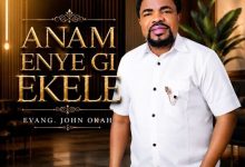 Evang. John Okah - Anam Enye Gi Ekele