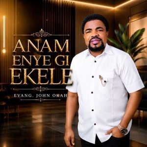 Evang. John Okah - Anam Enye Gi Ekele