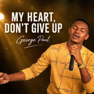 George Paul - My Heart Don't Give Up