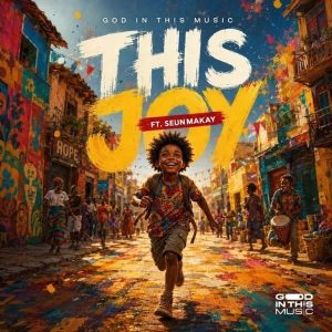 God In This Music - This Joy Ft. Seun Makay