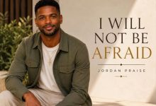 Jordan Praise - I Will Not Be Afraid
