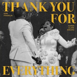Kirk Franklin - Thank You For Everything Ft Karen Clark-Sheard