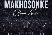 Makhosonke - Ofana Nami