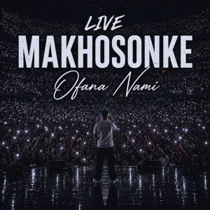Makhosonke - Ofana Nami