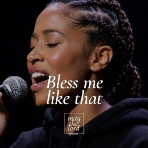 May The Lord Studio - Bless Me Like That