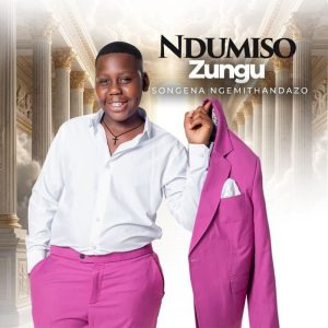 Ndumiso Zungu - Songena Ngemithandazo