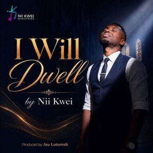 Nii Kwei - I Will Dwell