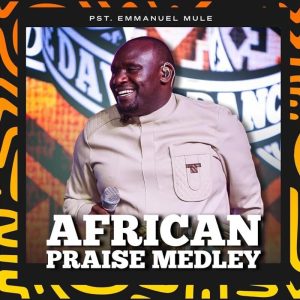 Pst. Emmanuel Mule - African Praise Medley