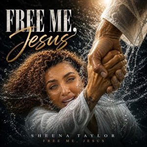 Sheena Taylor - Free Me, Jesus
