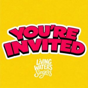 The Living Waters Singers - You're Invited