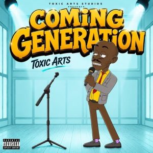 Toxic Arts - Coming Generation (Don't Come) Ft. Choir Master