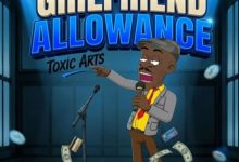 Toxic Arts - Girlfriend Allowance Ft. Choir Master