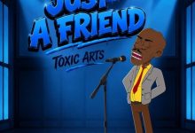 Toxic Arts - Just A Friend Ft. Choir Master