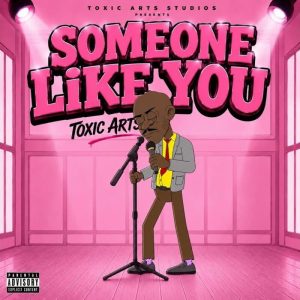 Toxic Arts - Someone Like You Ft. Choir Master