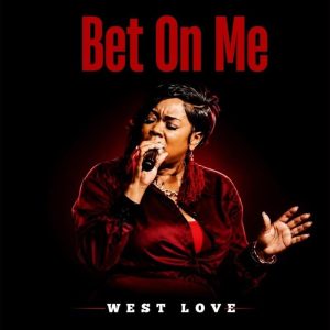 West Love - Bet On Me