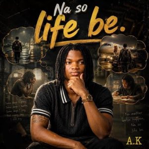 A.K - Na So Life Be