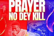 Akinwande Philip Okikijesu - Prayer No Dey Kill Ft. Tony Richie