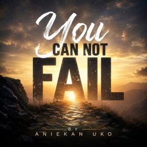 Aniekan Uko - You Can Not Fail