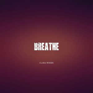 Clara Woods - Breathe